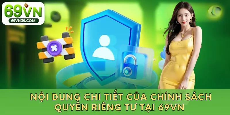 Nội dung chi tiết của chính sách quyền riêng tư tại 69VN 